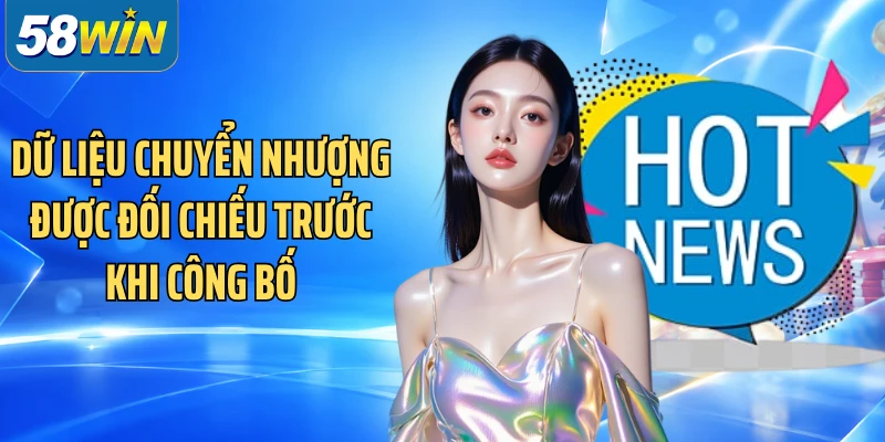 Dữ liệu chuyển nhượng được đối chiếu trước khi công bố